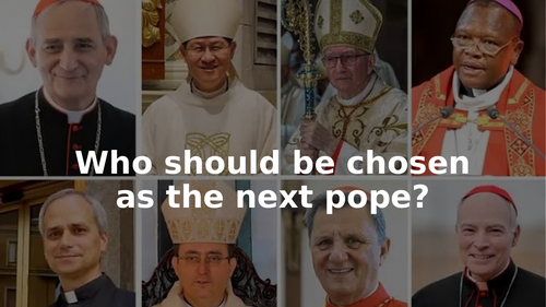 Who should be chosen as the next pope?