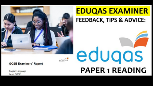 EDUQAS EXAMINER FEEDBACK, TIPS & ADVICE: BOTH EXAMS (reading & writing)
