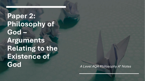 AQA Metaphysics of God: Arguments Relating to the Existence of God (all notes)