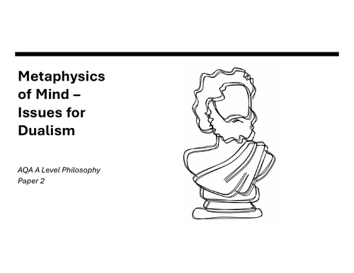 AQA Metaphysics of Mind: Issues for Dualism (part of Dualism)