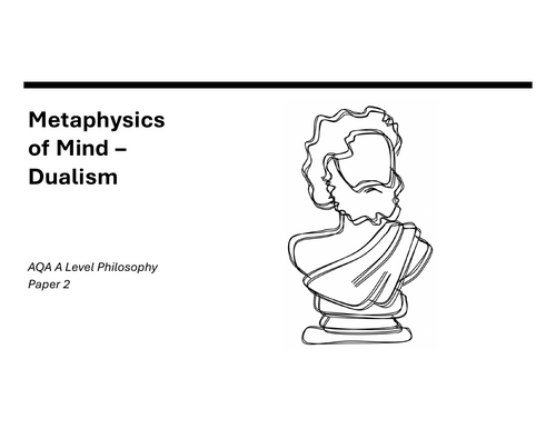 AQA Metaphysics of Mind: Dualism (all notes)