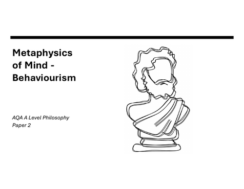 AQA Metaphysics of Mind: Behaviourism (part of Physicalism)
