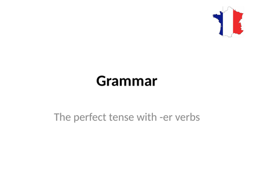 The Perfect Tense with J’ai and -ER Verbs