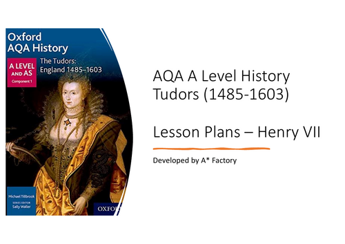 AQA A Level History - FULL LESSONS x15 The Tudors 1485-1603 - Henry VII with materials