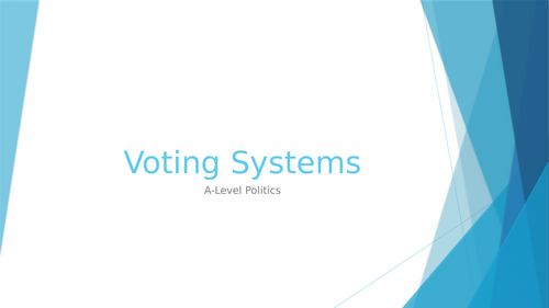 Voting Systems Revision PowerPoint for A-Level Politics