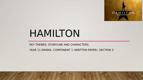 KS4 Drama/ Performing Arts- Hamilton key themes, characters, storyline