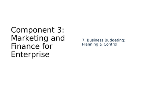 BTEC Tech Award in Enterprise Component 3 7. Business Budgeting Planning & Control