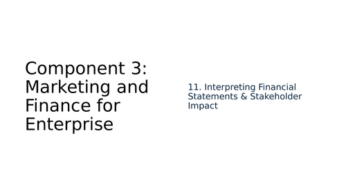 BTEC Tech Award in Enterprise Component 3 11. Interpreting Financial Statements & Stakeholder Impact
