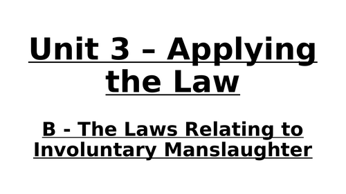 BTEC Law (Pearson) Unit 3 B - Involuntary Manslaughter