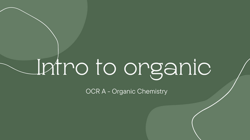 OCR Alevel Chemistry: Introduction to Organic Chemistry Powerpoint