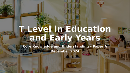 T Level Education and Early Years Past Paper Revision