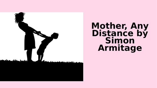 AQA Literature - Love & Relationships - Mother Any Distance