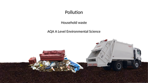 AQA Environmental Science - Pollution - Household Waste