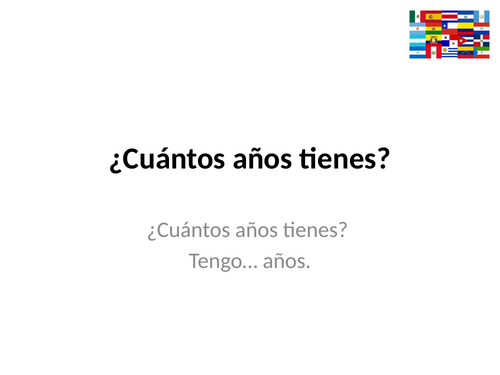 ¿Cuántos años tienes? – Tengo… años