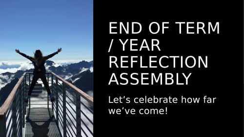 End of Year Reflection Assembly – Primary KS1 & KS2 End of Term PowerPoint with Discussion Prompts