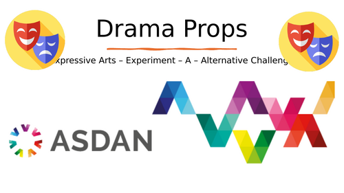 ASDAN Expressive Arts - Alt Challenge - Drama Props