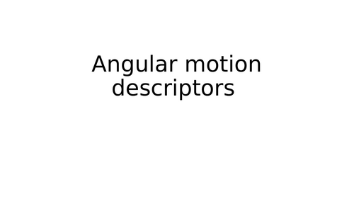 A-Level PE: Biomechanics 2: Lesson 4 - Angular motion descriptors