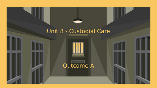 BTEC Level 3 Uniformed Protective Services Unit 8: Custodial Care