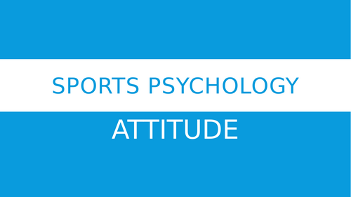 OCR A LEVEL PE SKILL / PSYCH. ATTITUDE