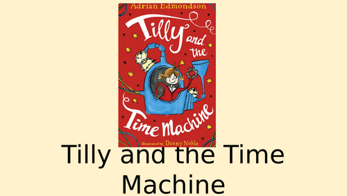 Guided Reading - Tilly and the Time Machine