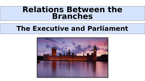 Relations Between the Branches (Edexcel Politics)