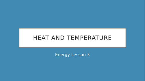 ENERGY TOPIC-Heat and Temperature Lesson resources - KS3/KS2