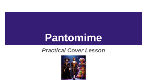 Pantomime Practical Cover or Standalone Lesson