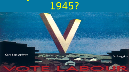 Card Sort - Why did Labour win the 1945 General Election?