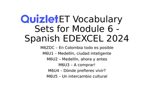 EDEXCEL 2024 Spanish Module 6 - Vocabulary Sets (QUIZLET)
