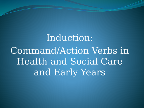Induction: Command/Action Verbs for Health, Social Care and Early Years Courses