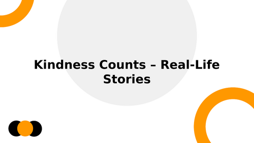 Kindness Counts- Real-life stories showing how small acts of kindness make a big difference.