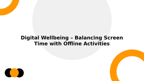 Digital Wellbeing – Balancing screen time with offline activities.