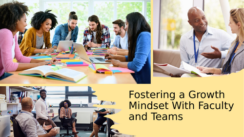Fostering a Growth Mindset With Faculty and Teams PowerPoint