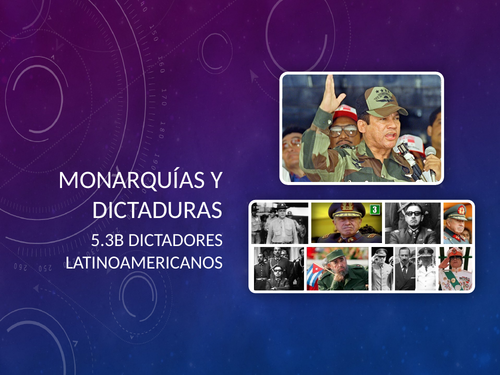 Monarquías y Dictaduras 5.3B Los Dictadores Latinoamericanos
