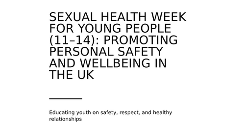 Sexual Health Week Assembly for KS3_4 pupils