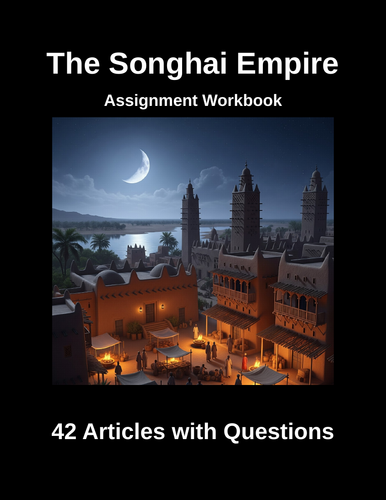 The Songhai Empire Curriculum Workbook (42 Assignments)