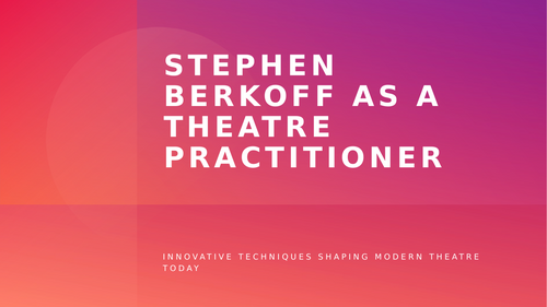 Stephen Berkoff - Practitioner slides