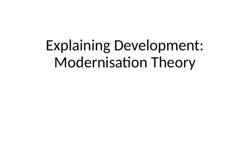 Global Politics: Unit 3 Development:  Modernisation Theory
