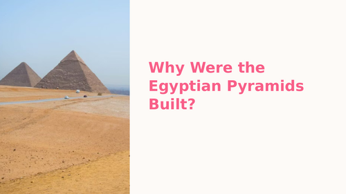 Why were the ancient Egyptian pyramids built? Presentation