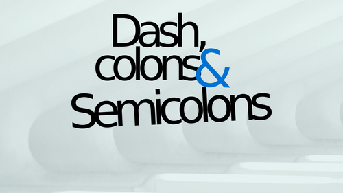Colons, Semicolons, and Dashes – Teaching Punctuation through Creative Writing