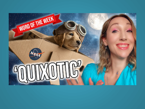 Word of the Week: Quixotic KS2 Vocabulary Builder