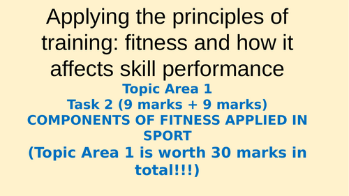 R181​ -Topic Area 1- Task 1- COMPONENTS OF FITNESS APPLIED IN SPORT TASK 2