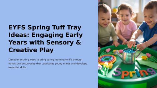 EYFS Spring Tuff Tray Ideas: Engaging Early Years with Sensory & Creative Play