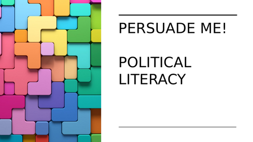 Complete KS3 Unit: Persuasive Writing through Political Campaigns