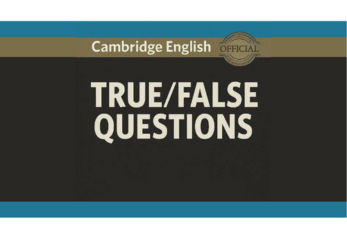 Example Cambridge True and False Questions