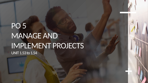 T Level Business- Management and Administration: PO5 Unit 1.53 and 1.54 Project Management 4