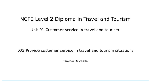 BTEC L2 Travel & Tourism Unit 1 Customer service in travel and tourism