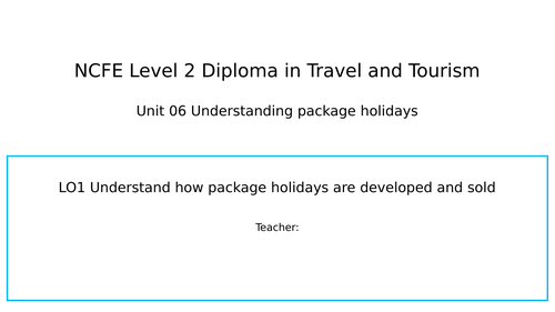 BTEC L2 Travel & Tourism: Unit 6 Understanding package holidays