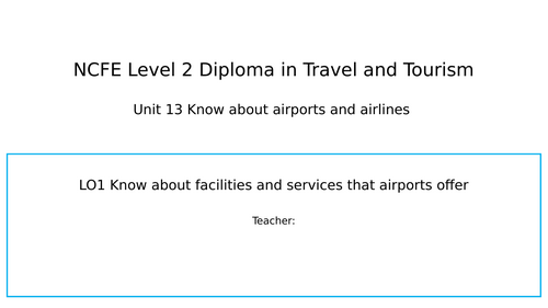 BTEC L2 Travel & Tourism: Unit 13 Know about airports and airlines