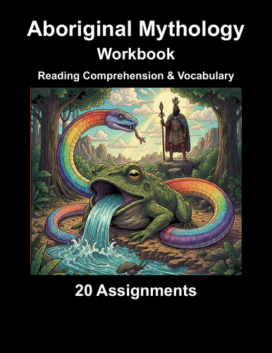 Aboriginal Mythology Workbook (20 Reading Comprehension & Vocabulary Assignments)